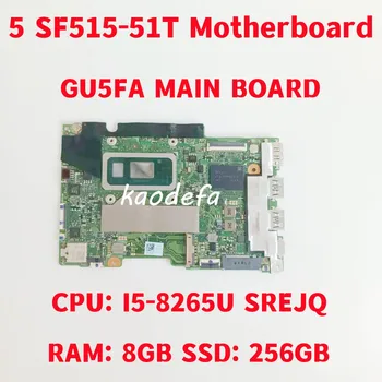 GU5FA הראשי לוח Mainboard עבור Acer סוויפט 5 SF515-51T מחשב נייד לוח אם מעבד: I5-8265U SREJQ RAM: 8GB SSD: 256GB 100% מבחן בסדר